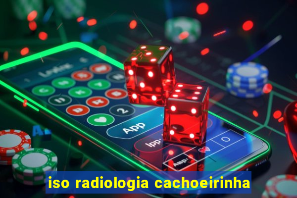 iso radiologia cachoeirinha